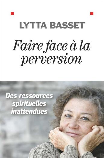 Couverture du livre « Faire face à la perversion . des ressources spirituelles inattendues » de Lytta Basset aux éditions Albin Michel