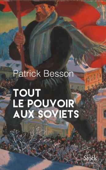 Couverture du livre « Tout le pouvoir aux soviets » de Patrick Besson aux éditions Stock