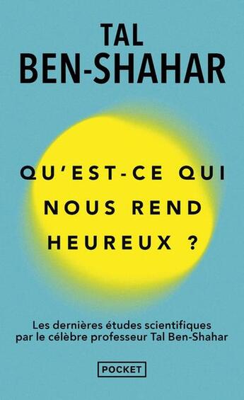 Couverture du livre « Qu'est ce qui nous rend heureux ? » de Tal Ben-Shahar aux éditions Pocket