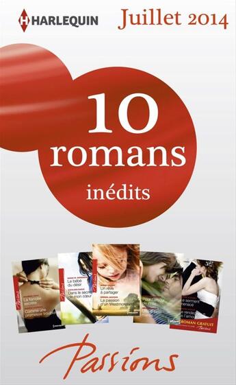 Couverture du livre « 10 romans Passions inédits + 1 gratuit (nº476 à 480 - Juillet 2014) » de  aux éditions Harlequin