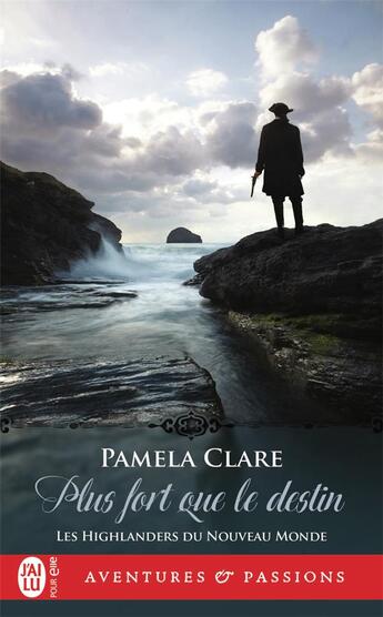 Couverture du livre « Les Highlanders du Nouveau Monde Tome 3 : plus fort que le destin » de Pamela Clare aux éditions J'ai Lu