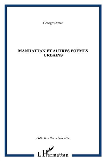 Couverture du livre « Manhattan et autres poèmes urbains » de Georges Amar aux éditions L'harmattan