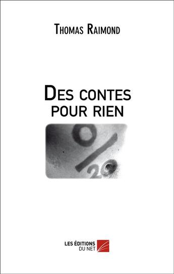 Couverture du livre « Des contes pour rien » de Thomas Raimond aux éditions Editions Du Net