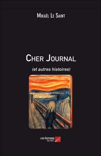 Couverture du livre « Cher journal (et autres histoires) » de Mikael Le Saint aux éditions Editions Du Net