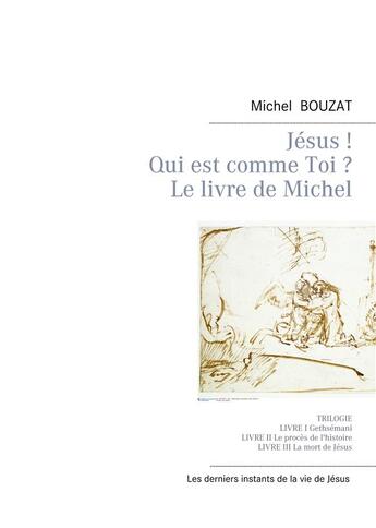 Couverture du livre « Jésus ! Qui est comme Toi ? version longue, couverture dure » de Michel Bouzat aux éditions Books On Demand