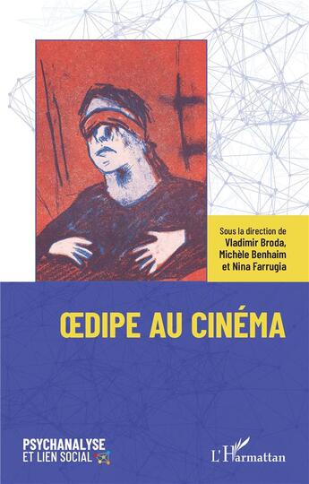 Couverture du livre « Oedipe au cinéma » de Michèle Benhaim et Vladimir Broda et Nina Farrugia aux éditions L'harmattan