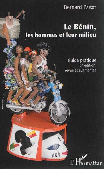 Couverture du livre « Le benin, les hommes et leur milieu - guide pratique - (5e edition, revue et augmentee) » de Bernard Passot aux éditions L'harmattan