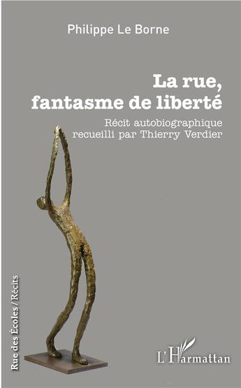 Couverture du livre « La rue, fantasme de liberté ; » de Le Borne Philippe aux éditions L'harmattan