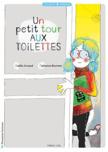 Couverture du livre « Un petit tour aux toilettes » de Fabienne Brunner et Gaelle Arnaud aux éditions Frimousse