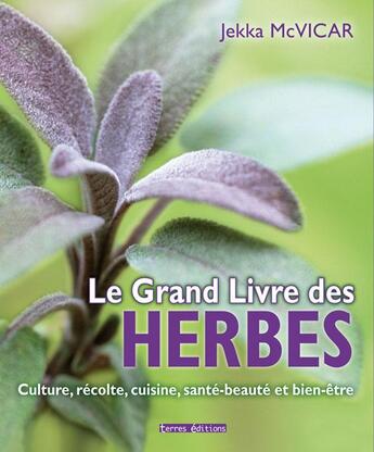 Couverture du livre « Le grand livre des herbes » de Jekka Mcvicar aux éditions Terres Editions