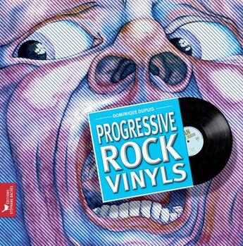 Couverture du livre « Progressive rock vinyls ; histoire subjective du rock progressif à travers 40 ans de vinyles » de Dominique Dupuis aux éditions Les Cuisinieres