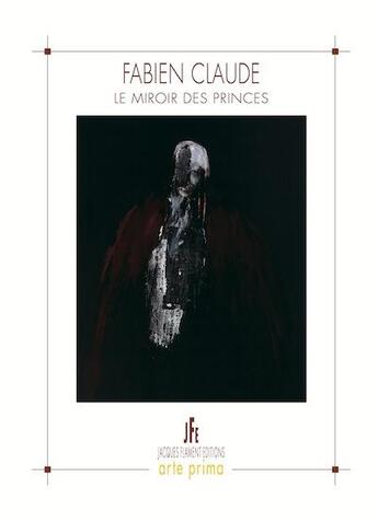 Couverture du livre « Fabien claude - le miroir des princes » de Fabien Claude aux éditions Jacques Flament