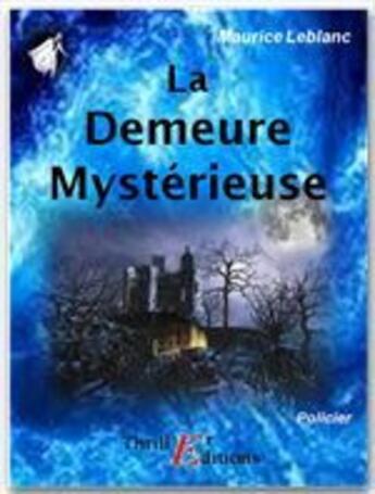 Couverture du livre « Arsène Lupin gentleman-cambrioleur ; la demeure mystérieuse » de Maurice Leblanc aux éditions Thriller Editions