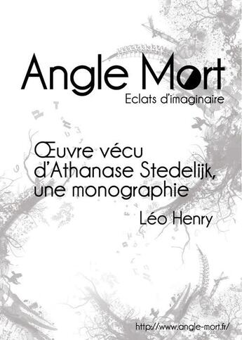 Couverture du livre « Oeuvre vécu d'Athanase Stedelijk, une monographie » de Leo Henry aux éditions Angle Mort