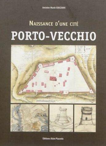Couverture du livre « Naissance d'une cité ; Porto-Vecchio » de Antoine-Marie Graziani aux éditions Alain Piazzola