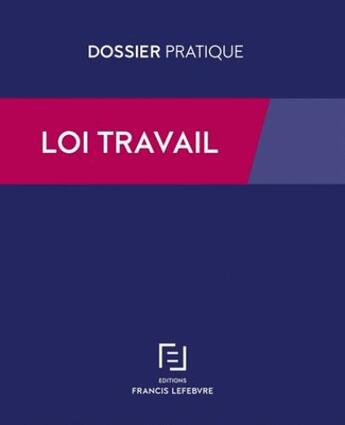 Couverture du livre « Loi travail » de  aux éditions Lefebvre