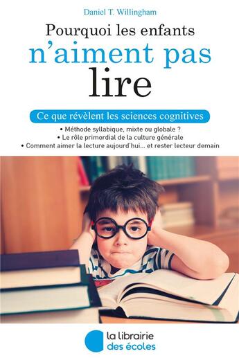 Couverture du livre « Pourquoi les enfants n'aiment pas lire ; ce que révèlent les sciences cognitives » de Daniel T. Willingham aux éditions Librairie Des Ecoles