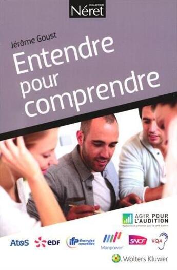 Couverture du livre « Entendre pour comprendre » de Jerome Goust aux éditions Neret