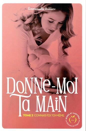 Couverture du livre « Donne-moi ta main Tome 2 : connais-toit toi-même » de Emmanuelle Aublanc aux éditions Nisha Et Caetera