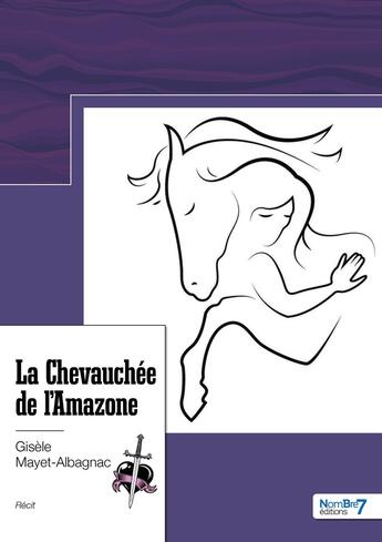 Couverture du livre « La chevauchée de l'amazone » de Gisele Mayet-Albagnac aux éditions Nombre 7