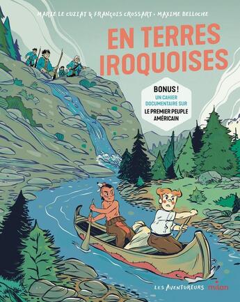 Couverture du livre « En terres iroquoises ! » de Marie Le Cuziat et Francois Cossart et Maxime Belloche aux éditions Milan