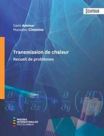 Couverture du livre « Transmission de chaleur : recueil de problèmes » de Sami Ammar et Massimo Cimmino aux éditions Ecole Polytechnique De Montreal