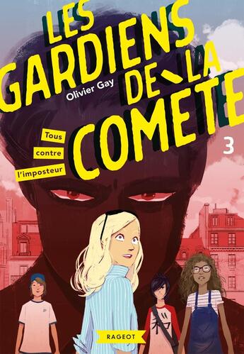 Couverture du livre « Les Gardiens de la comète Tome 3 : tous contre l'imposteur » de Olivier Gay aux éditions Rageot