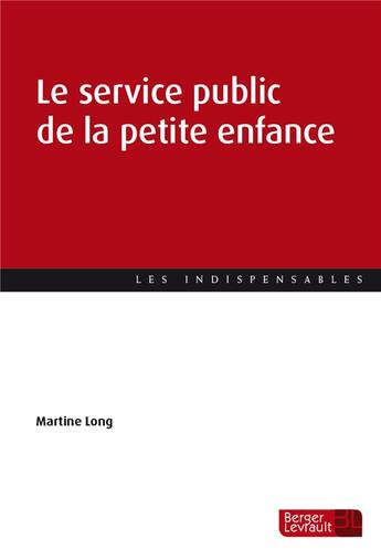 Couverture du livre « Le service public de la petite enfance » de Martine Long aux éditions Berger-levrault