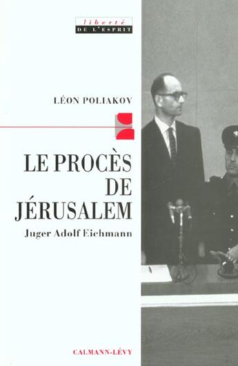 Couverture du livre « Le procès de Jérusalem : juger Adolph Eichmann » de Léon Poliakov aux éditions Calmann-levy