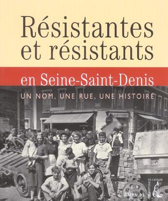 Couverture du livre « Resistantes et resistants en seine saint denis » de Houssin M aux éditions Editions De L'atelier