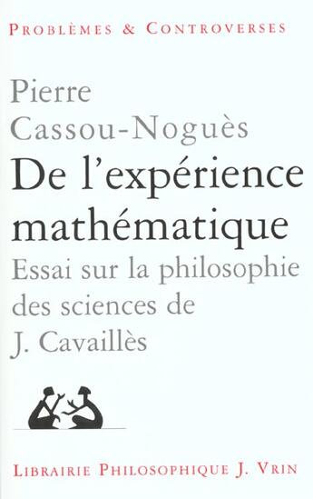 Couverture du livre « De L'Experience Mathematique Essai Sur La Philosophie Des Sciences De Jean Cavailles » de Pierre Cassou-Nogues aux éditions Vrin