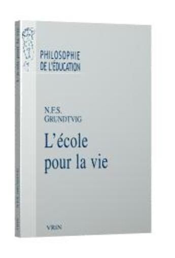 Couverture du livre « L'école pour la vie » de Nikolaj-Frederik-Severin Grundtvig aux éditions Vrin