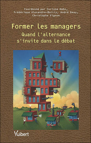 Couverture du livre « Former les managers par l'alternance » de Alexandre-Bailly Fre aux éditions Vuibert