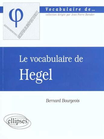 Couverture du livre « Vocabulaire de hegel (le) » de Bernard Bourgeois aux éditions Ellipses