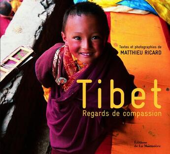 Couverture du livre « Tibet ; regards de compassion » de Matthieu Ricard aux éditions La Martiniere