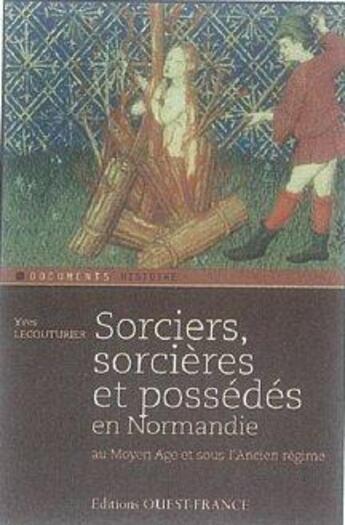 Couverture du livre « Sorciers, sorcières et possédés en Normandie au Moyen Age et sous l'Ancien régime » de Yves Lecouturier aux éditions Ouest France