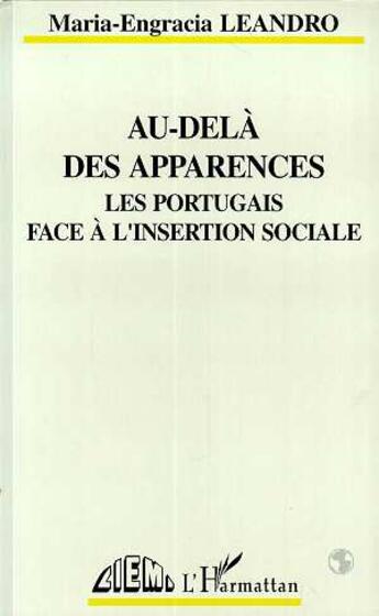 Couverture du livre « Au-dela des apparences - les portugais face a l'insertion sociale » de Leandro Maria-Elena aux éditions L'harmattan