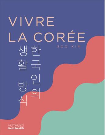 Couverture du livre « Vivre la Corée » de Kim Soo aux éditions Gallimard-loisirs