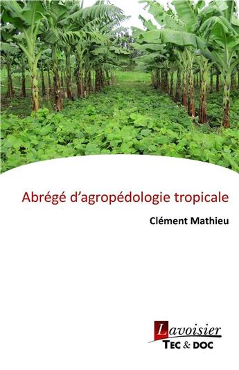 Couverture du livre « Abrégé d'agropédologie tropicale » de Clement Mathieu aux éditions Tec Et Doc