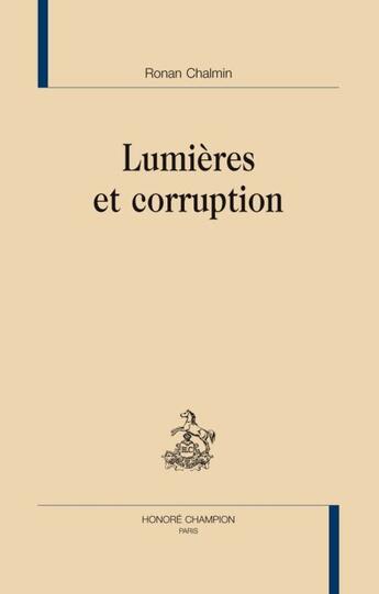 Couverture du livre « Lumières et corruption » de Ronan Chalmin aux éditions Honore Champion