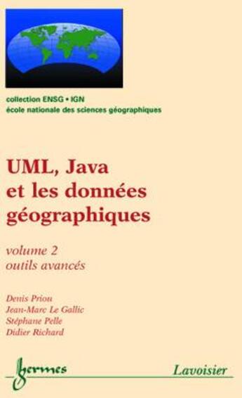 Couverture du livre « UML, Java et les données géographiques Vol. 1 : notions de base » de Denis Priou aux éditions Hermes Science Publications