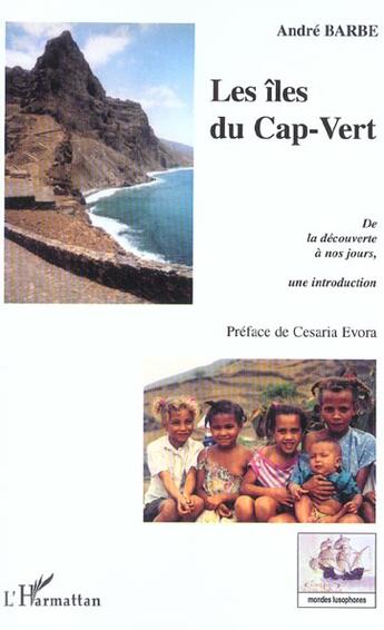 Couverture du livre « Les iles du cap-vert - de la decouverte a nos jours, une introduction » de Andre Barbe aux éditions L'harmattan