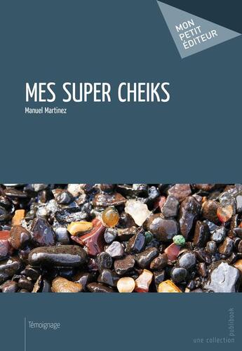 Couverture du livre « Mes super cheiks » de Manuel Martinez aux éditions Publibook