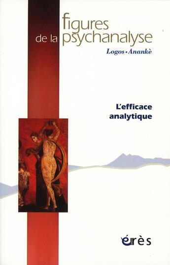 Couverture du livre « Revue figures de la psychanalyse Tome 15 : l'efficace analytique » de Logos et Ananke aux éditions Eres