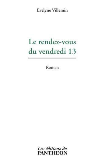 Couverture du livre « Le rendez-vous du vendredi 13 » de Evelyne Villemin aux éditions Editions Du Panthéon