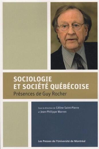 Couverture du livre « Sociologie et societe quebecoise - presences de guy rocher » de Saint-Pierre/Warren aux éditions Pu De Montreal