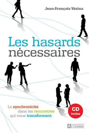 Couverture du livre « Les hasards nécessaires ; cd de la conférence inclus » de Jean-Francois Vezina aux éditions Editions De L'homme