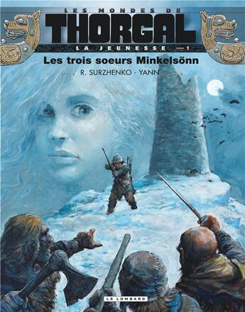 Couverture du livre « Les mondes de Thorgal - la jeunesse de Thorgal Tome 1 : les trois soeurs Minkelsonn » de Yann et Roman Surzhenko aux éditions Lombard