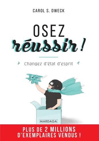 Couverture du livre « Osez réussir ! ; changez d'état d'esprit » de Carol S. Dweck aux éditions Mardaga Pierre