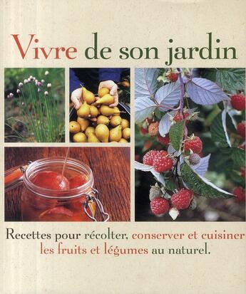 Couverture du livre « Vivre de son jardin ; recettes pour récolter, conserver et cuisiner les fruits et légumes au naturel » de Flowerdew S B aux éditions Prat Prisma